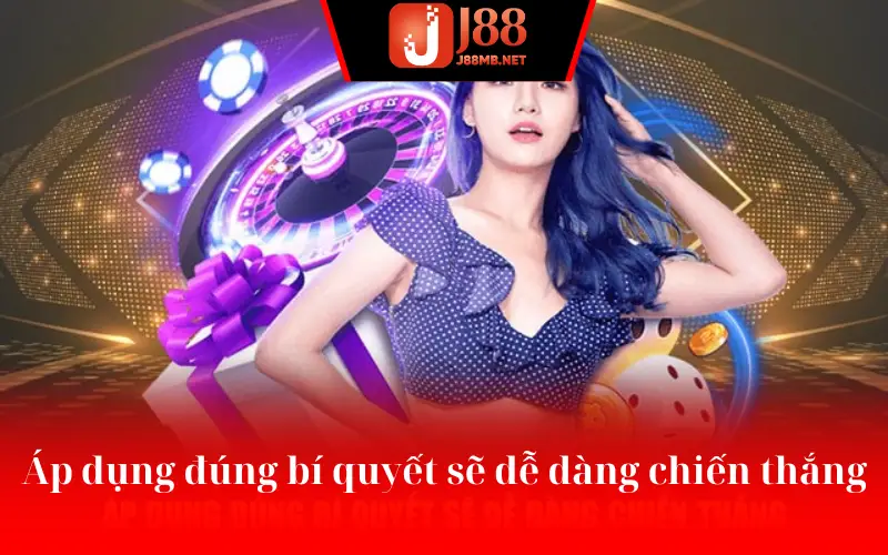 Áp dụng đúng bí quyết sẽ dễ dàng chiến thắng