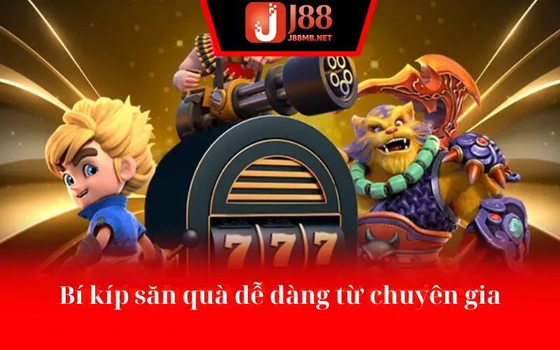 Bí kíp săn quà dễ dàng từ chuyên gia