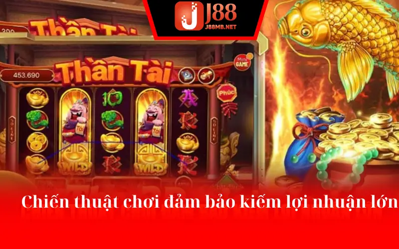 Chiến thuật chơi đảm bảo kiếm lợi nhuận lớn