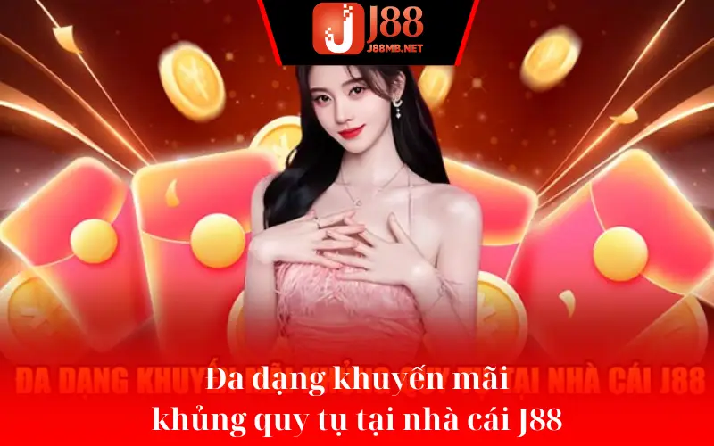 Đa dạng khuyến mãi khủng quy tụ tại nhà cái J88