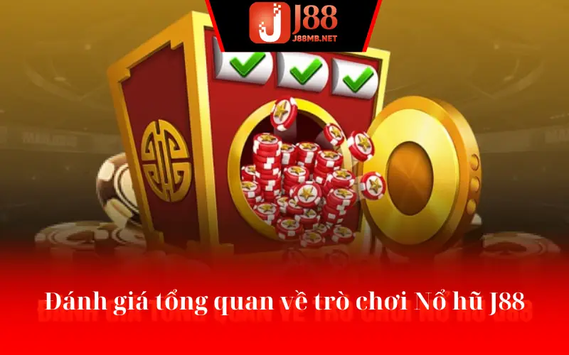 Đánh giá tổng quan về trò chơi Nổ hũ J88