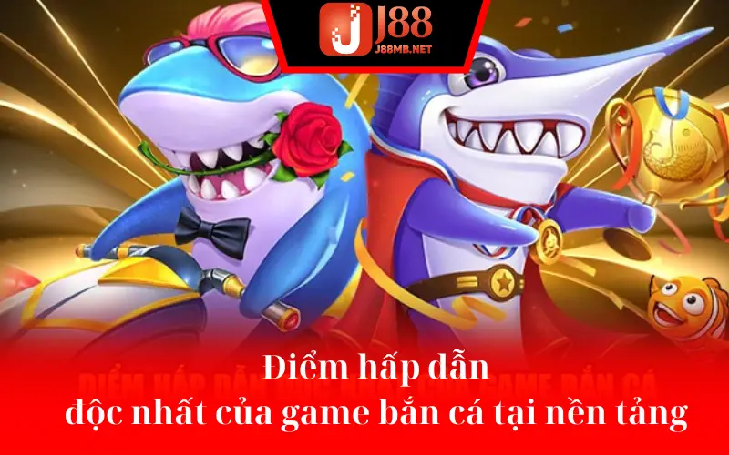 Điểm hấp dẫn độc nhất của game bắn cá tại nền tảng