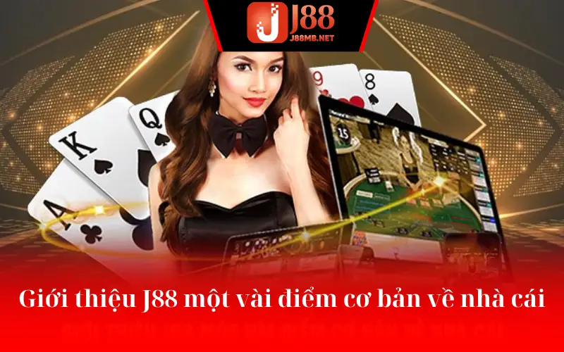 Giới thiệu J88 một vài điểm cơ bản về nhà cái