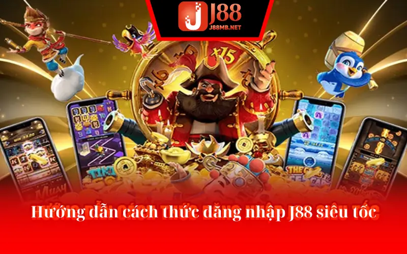 Hướng dẫn cách thức đăng nhập J88 siêu tốc