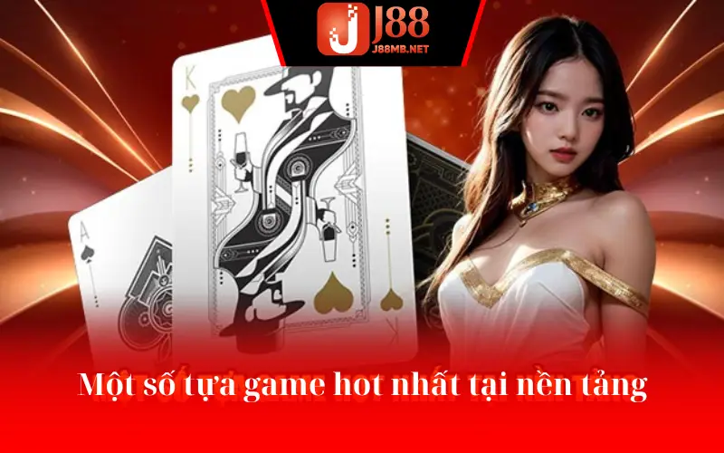 Một số tựa game hot nhất tại nền tảng