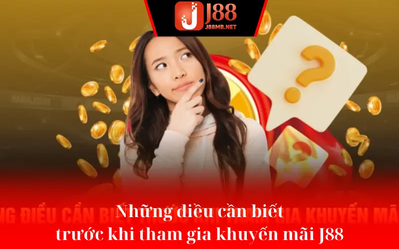 Những điều cần biết trước khi tham gia khuyến mãi J88