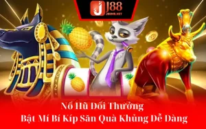 Nổ Hũ Đổi Thưởng - Bật Mí Bí Kíp Săn Quà Khủng Dễ Dàng