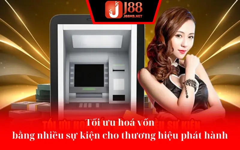 Tối ưu hoá vốn bằng nhiều sự kiện cho thương hiệu phát hành